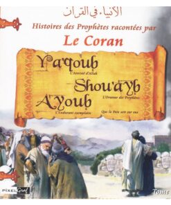 Histoires des Prophètes - Yaqoub, Shouayb et Ayoub