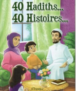40 hadiths - 40 histoires